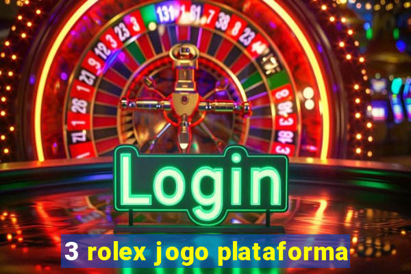 3 rolex jogo plataforma